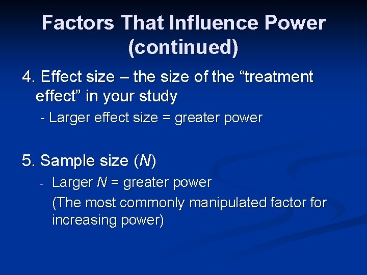 Factors That Influence Power (continued) 4. Effect size – the size of the “treatment