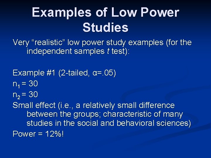 Examples of Low Power Studies Very “realistic” low power study examples (for the independent