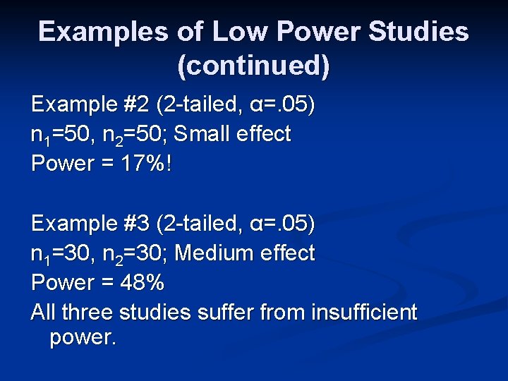Examples of Low Power Studies (continued) Example #2 (2 -tailed, α=. 05) n 1=50,