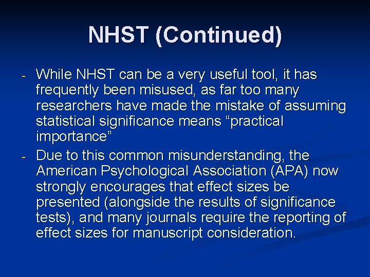 NHST (Continued) - - While NHST can be a very useful tool, it has