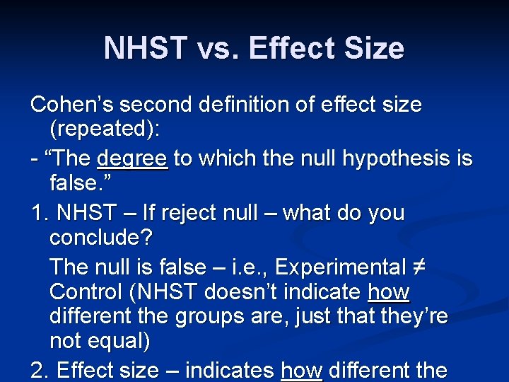 NHST vs. Effect Size Cohen’s second definition of effect size (repeated): - “The degree