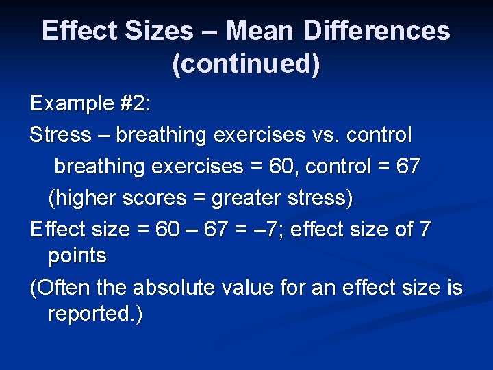 Effect Sizes – Mean Differences (continued) Example #2: Stress – breathing exercises vs. control