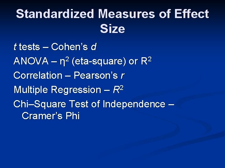 Standardized Measures of Effect Size t tests – Cohen’s d ANOVA – η 2