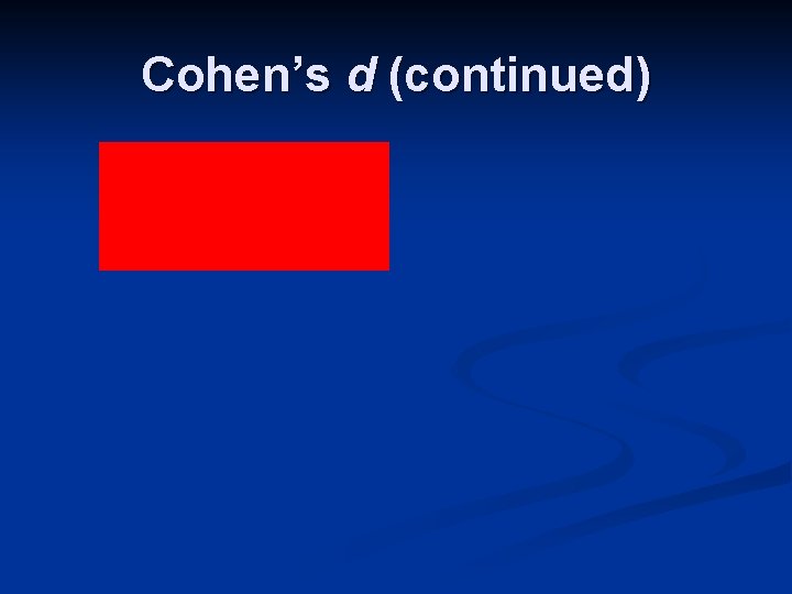 Cohen’s d (continued) 
