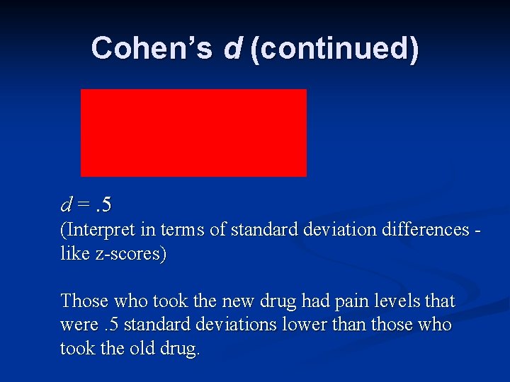 Cohen’s d (continued) d =. 5 (Interpret in terms of standard deviation differences like