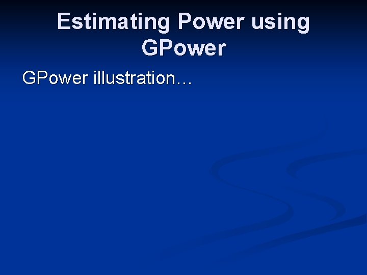 Estimating Power using GPower illustration… 