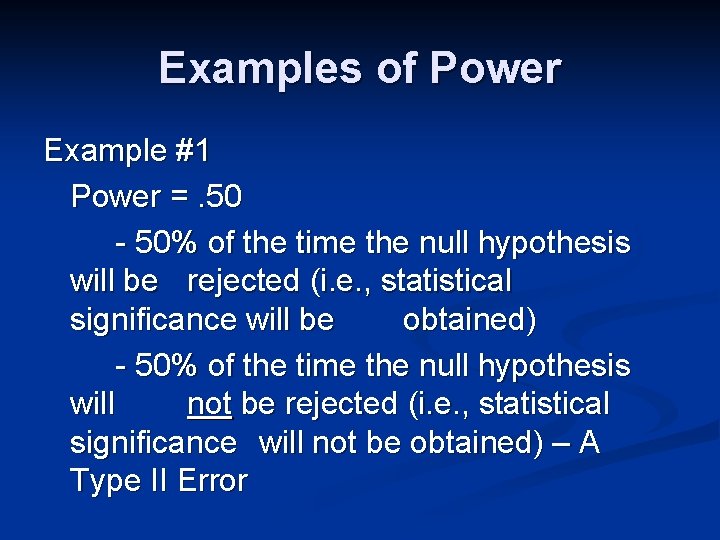 Examples of Power Example #1 Power =. 50 - 50% of the time the