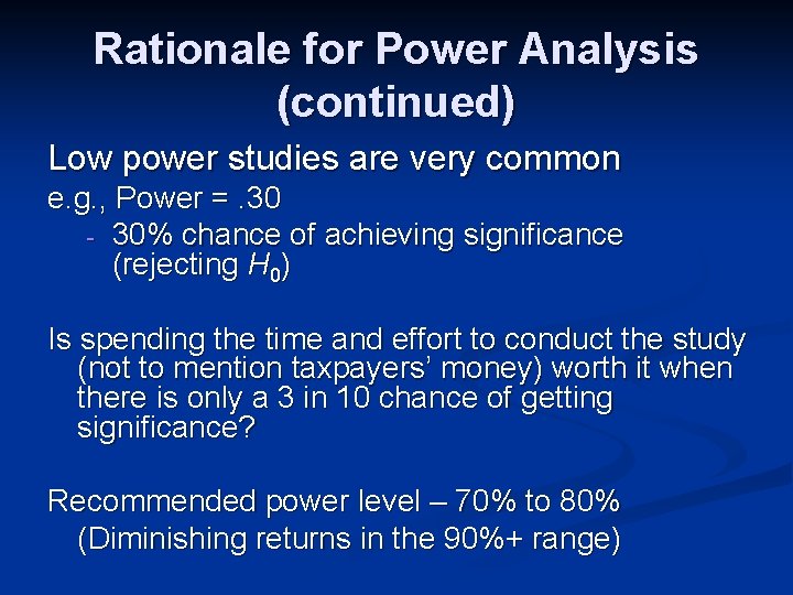 Rationale for Power Analysis (continued) Low power studies are very common e. g. ,