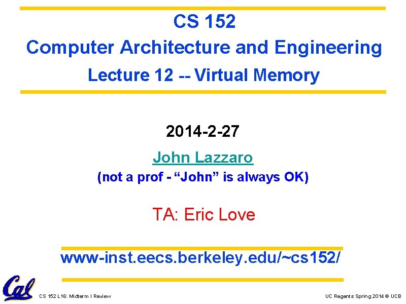 CS 152 Computer Architecture and Engineering Lecture 12 -- Virtual Memory 2014 -2 -27