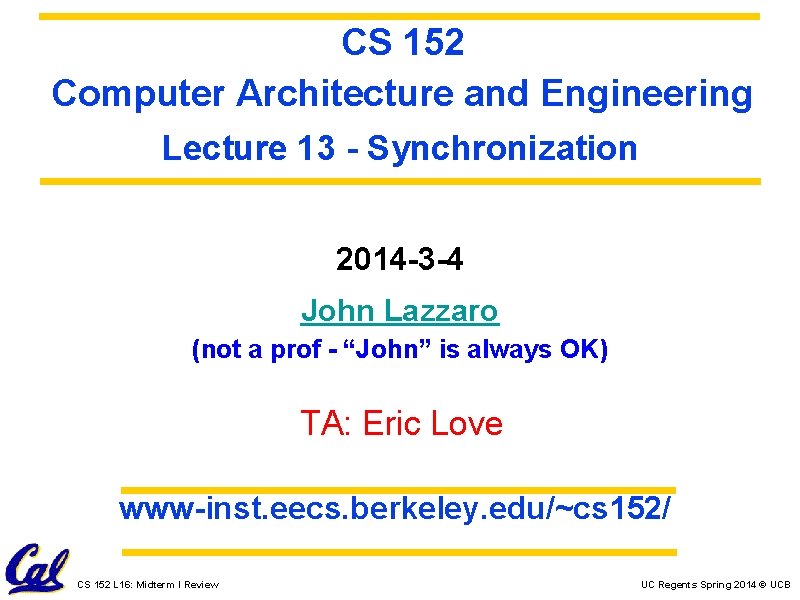 CS 152 Computer Architecture and Engineering Lecture 13 - Synchronization 2014 -3 -4 John