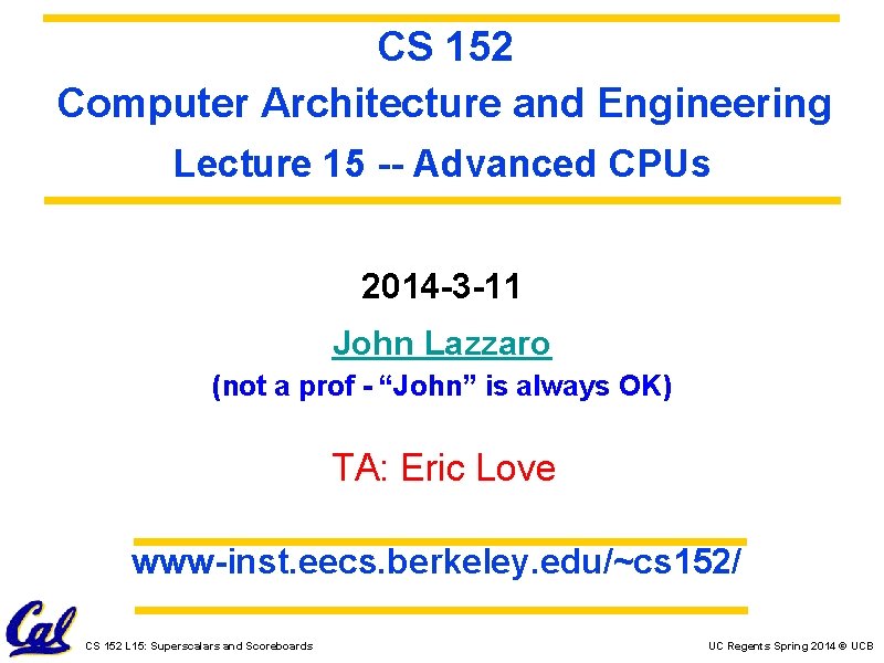 CS 152 Computer Architecture and Engineering Lecture 15 -- Advanced CPUs 2014 -3 -11