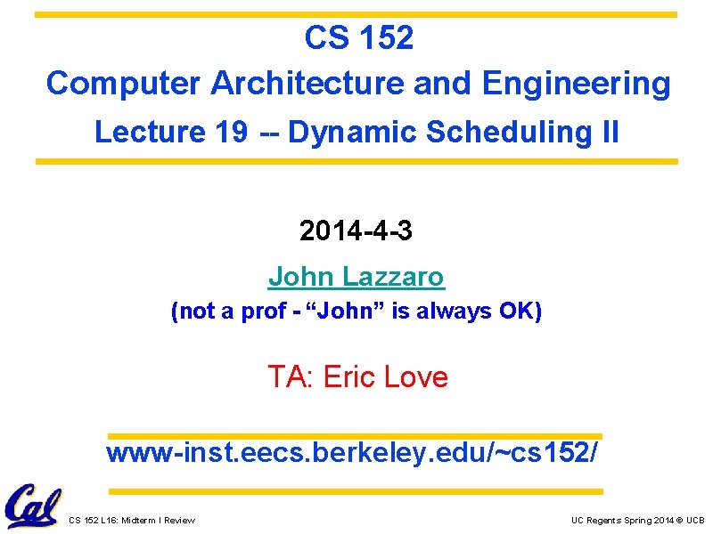 CS 152 Computer Architecture and Engineering Lecture 19 -- Dynamic Scheduling II 2014 -4