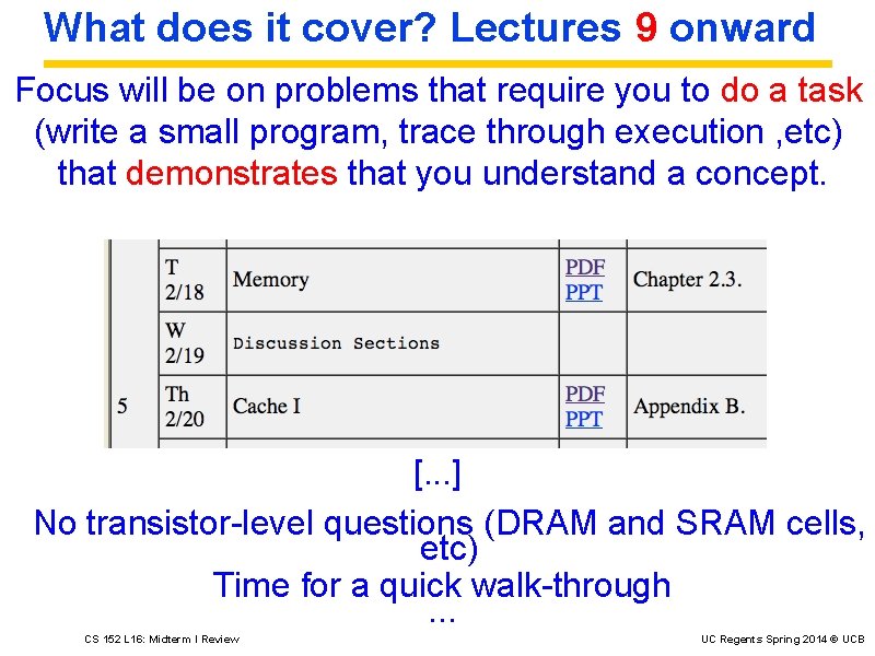 What does it cover? Lectures 9 onward Focus will be on problems that require