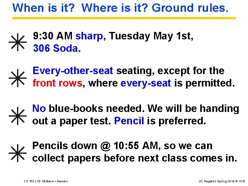 When is it? Where is it? Ground rules. 9: 30 AM sharp, Tuesday May