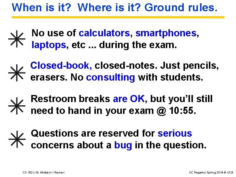 When is it? Where is it? Ground rules. No use of calculators, smartphones, laptops,