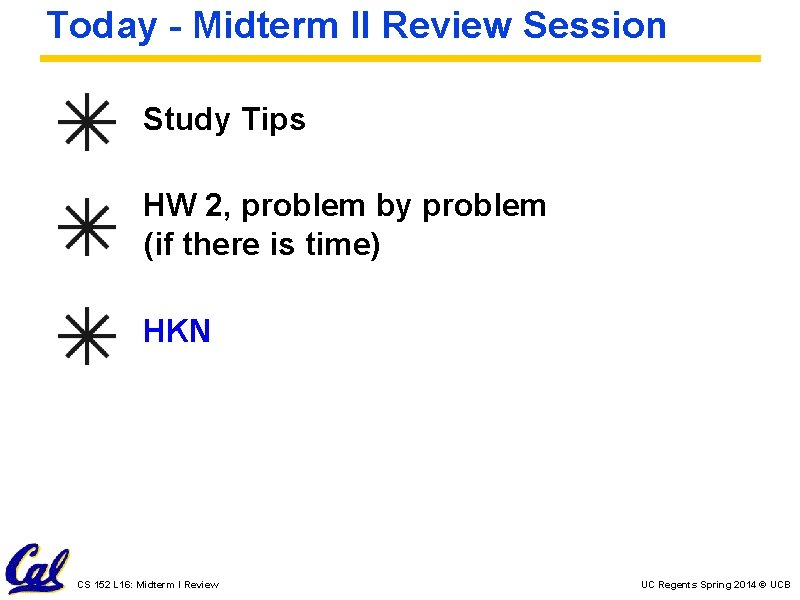 Today - Midterm II Review Session Study Tips HW 2, problem by problem (if