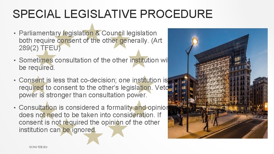 SPECIAL LEGISLATIVE PROCEDURE • Parliamentary legislation & Council legislation both require consent of the