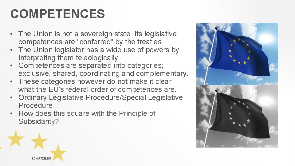 COMPETENCES • The Union is not a sovereign state. Its legislative competences are “conferred”