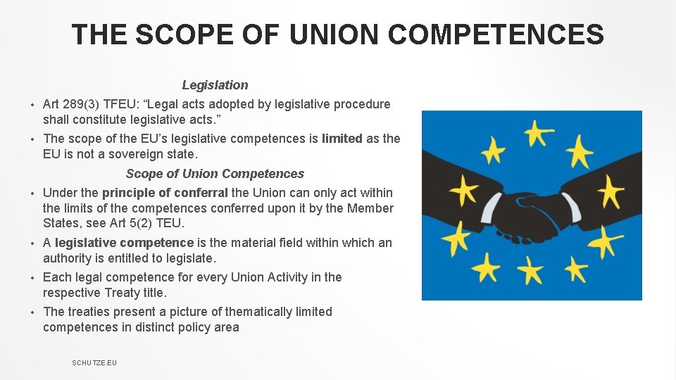 THE SCOPE OF UNION COMPETENCES Legislation • Art 289(3) TFEU: “Legal acts adopted by