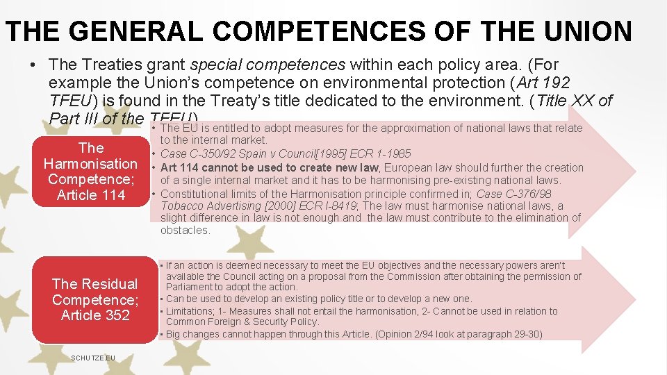 THE GENERAL COMPETENCES OF THE UNION • The Treaties grant special competences within each