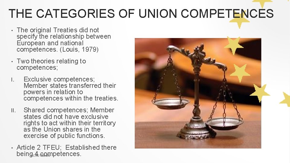 THE CATEGORIES OF UNION COMPETENCES • The original Treaties did not specify the relationship