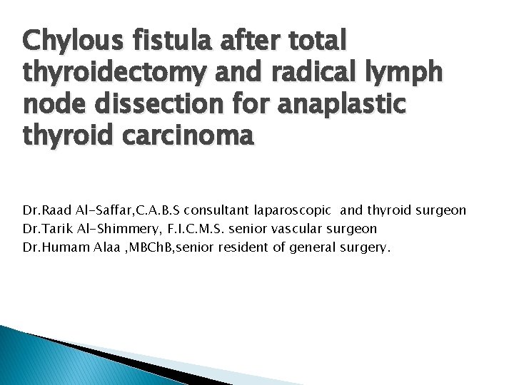 Chylous fistula after total thyroidectomy and radical lymph node dissection for anaplastic thyroid carcinoma