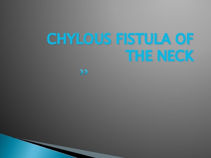 CHYLOUS FISTULA OF THE NECK 