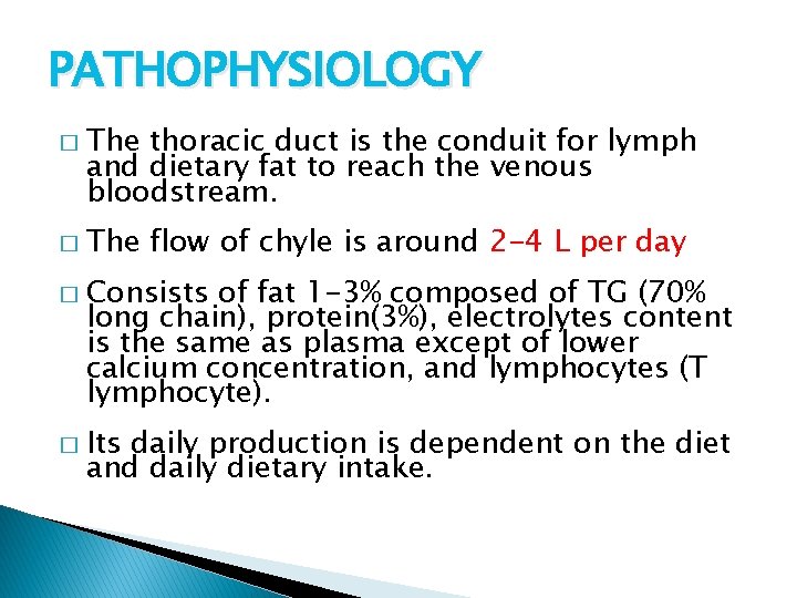 PATHOPHYSIOLOGY � � The thoracic duct is the conduit for lymph and dietary fat