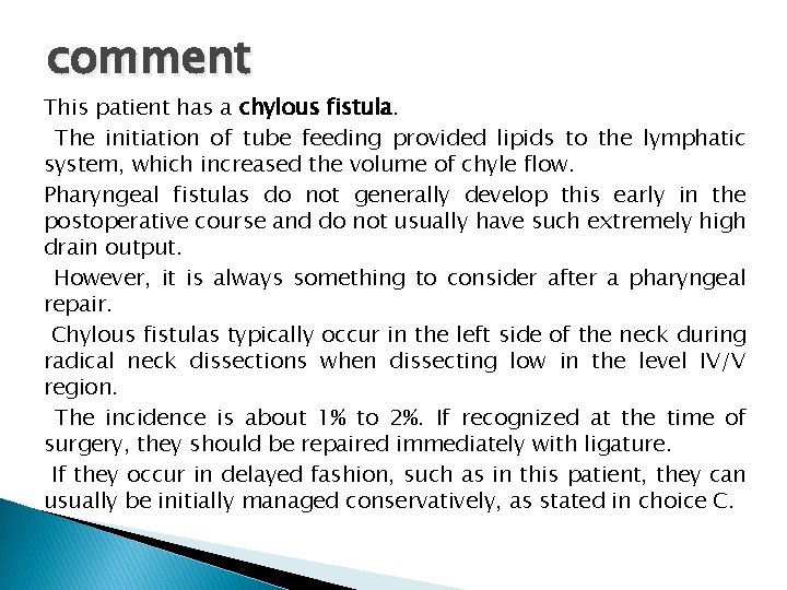 comment This patient has a chylous fistula. The initiation of tube feeding provided lipids