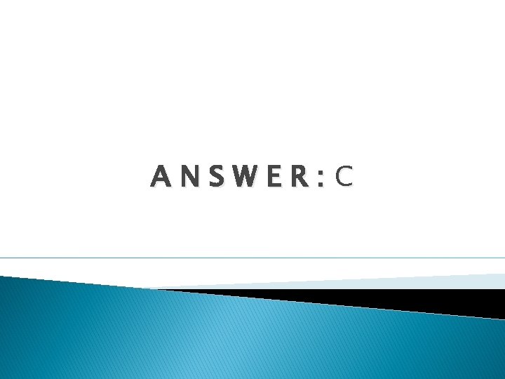 ANSWER: C 