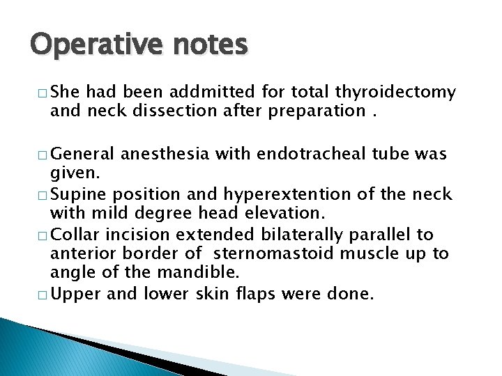 Operative notes � She had been addmitted for total thyroidectomy and neck dissection after