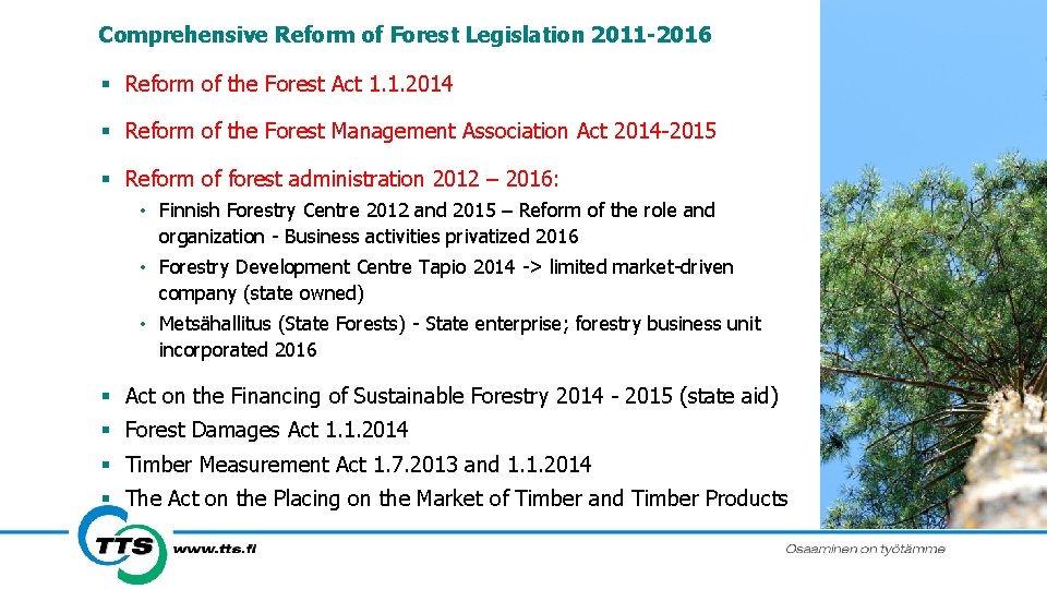 Comprehensive Reform of Forest Legislation 2011 -2016 § Reform of the Forest Act 1.