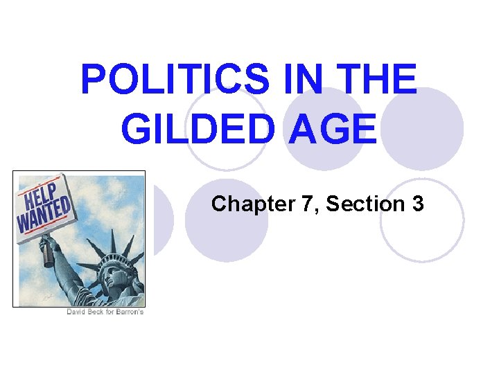 POLITICS IN THE GILDED AGE Chapter 7, Section 3 
