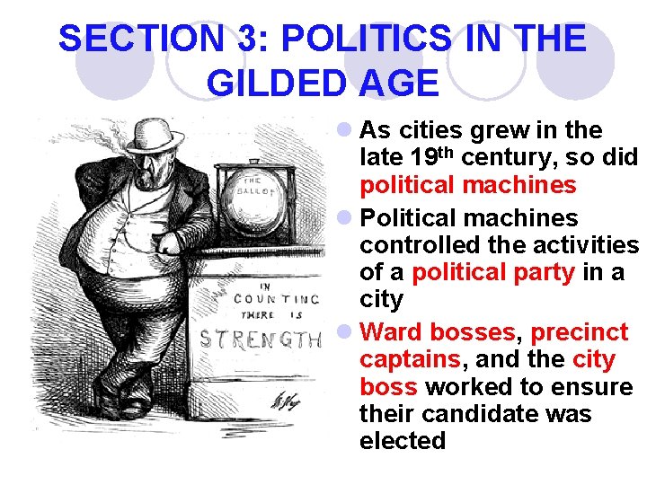 SECTION 3: POLITICS IN THE GILDED AGE l As cities grew in the late