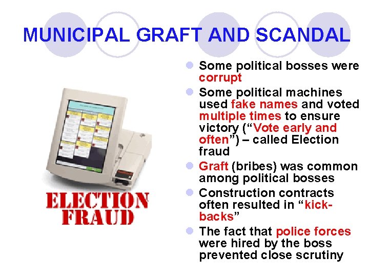 MUNICIPAL GRAFT AND SCANDAL l Some political bosses were corrupt l Some political machines