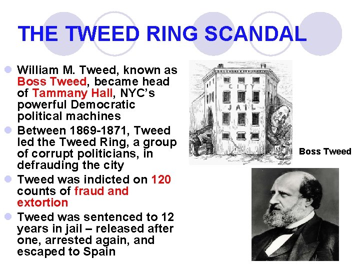 THE TWEED RING SCANDAL l William M. Tweed, known as Boss Tweed, became head