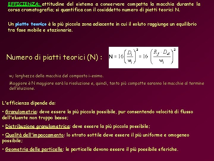 EFFICIENZA: attitudine del sistema a conservare compatta la macchia durante la corsa cromatografia; si