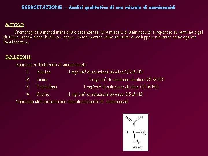 ESERCITAZIONE - Analisi qualitativa di una miscela di amminoacidi METODO Cromatografia monodimensionale ascendente. Una