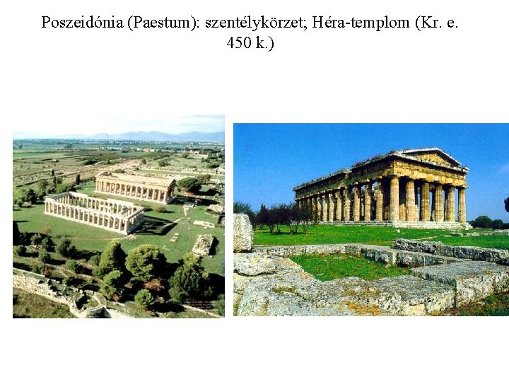 Poszeidónia (Paestum): szentélykörzet; Héra-templom (Kr. e. 450 k. ) 