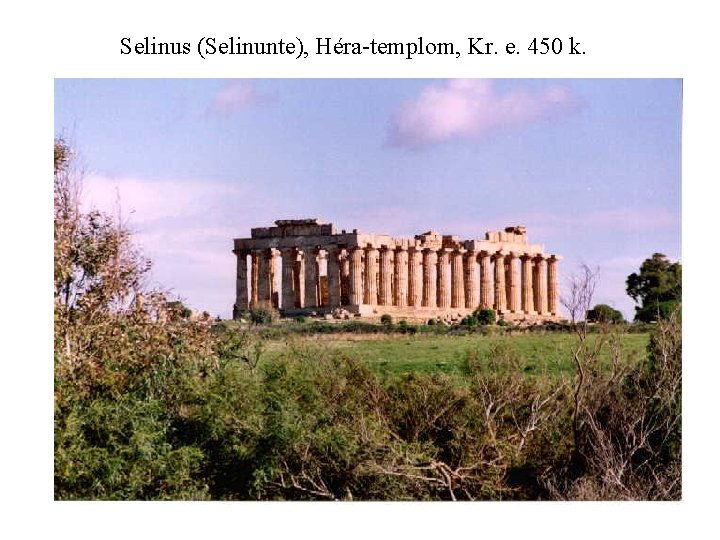 Selinus (Selinunte), Héra-templom, Kr. e. 450 k. 