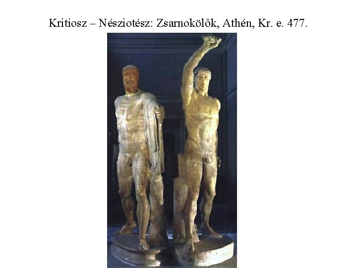 Kritiosz – Nésziotész: Zsarnokölők, Athén, Kr. e. 477. 