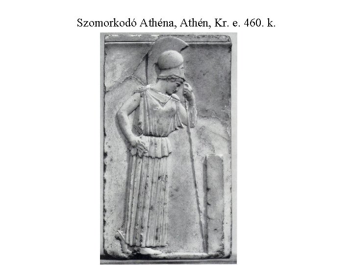 Szomorkodó Athéna, Athén, Kr. e. 460. k. 