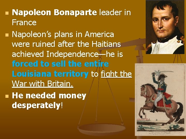 n n n Napoleon Bonaparte leader in France Napoleon’s plans in America were ruined