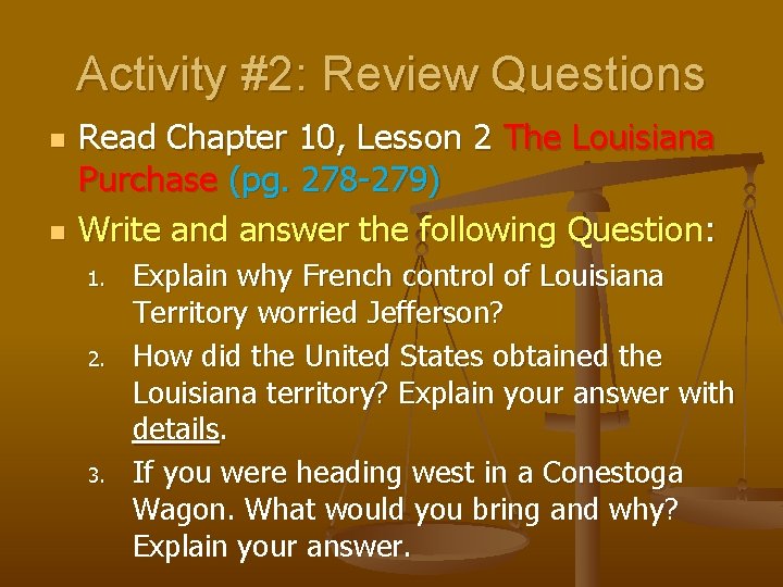 Activity #2: Review Questions n n Read Chapter 10, Lesson 2 The Louisiana Purchase