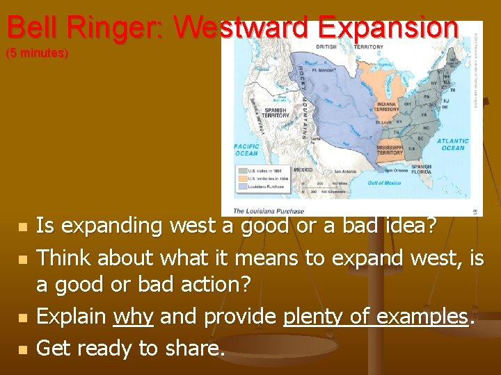Bell Ringer: Westward Expansion (5 minutes) n n Is expanding west a good or Bell Ringer: Westward Expansion (5 minutes) n n Is expanding west a good or