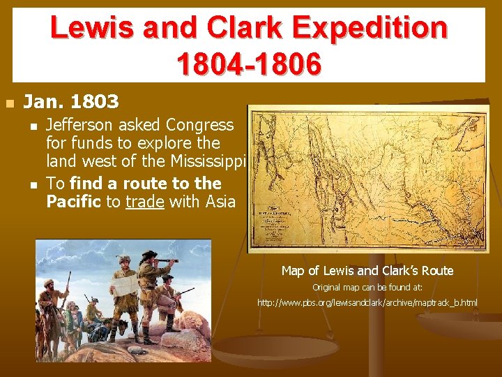 Lewis and Clark Expedition 1804 -1806 n Jan. 1803 n n Jefferson asked Congress