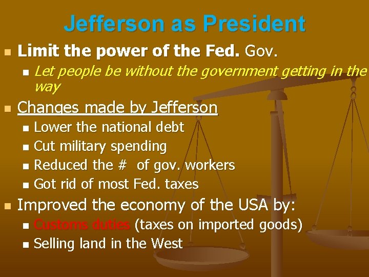 Jefferson as President n Limit the power of the Fed. Gov. n n Let