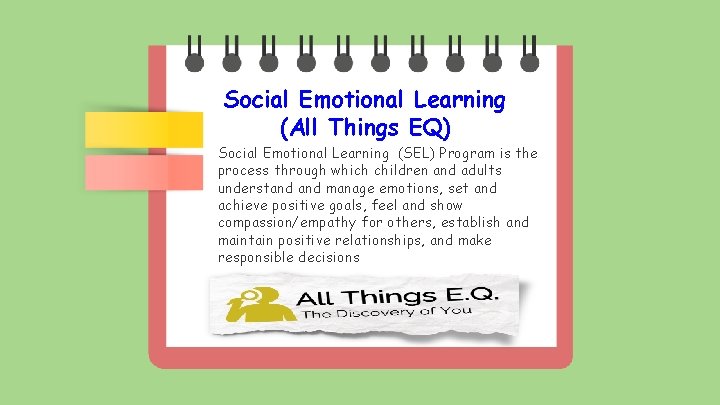 Social Emotional Learning (All Things EQ) Social Emotional Learning (SEL) Program is the process