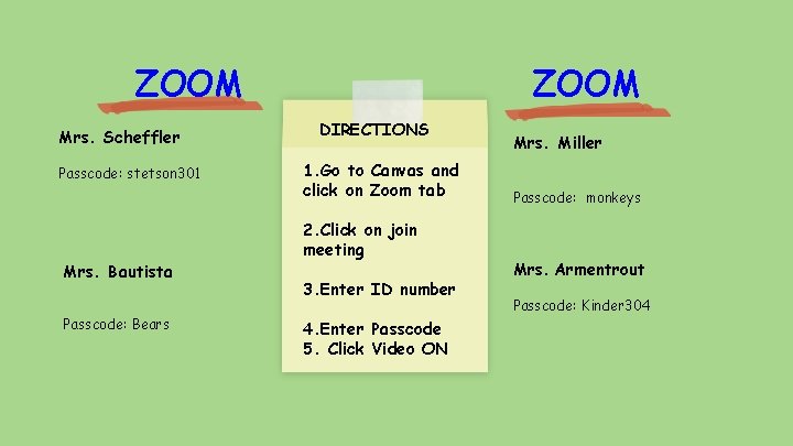 ZOOM Mrs. Scheffler Passcode: stetson 301 Mrs. Bautista Passcode: Bears DIRECTIONS 1. Go to