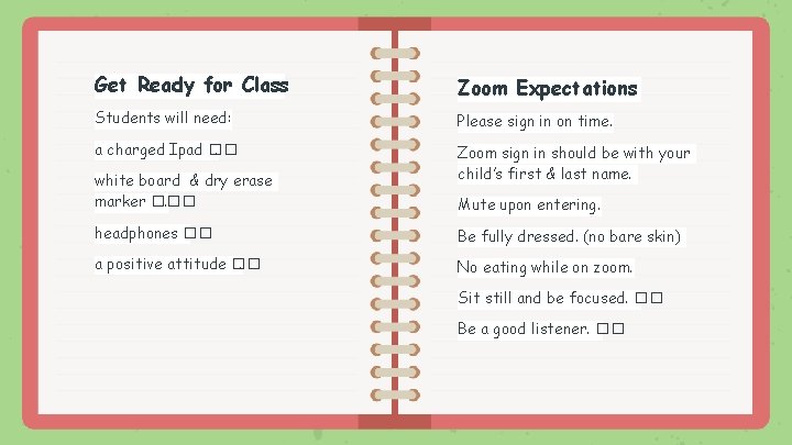 Get Ready for Class Zoom Expectations Students will need: Please sign in on time.